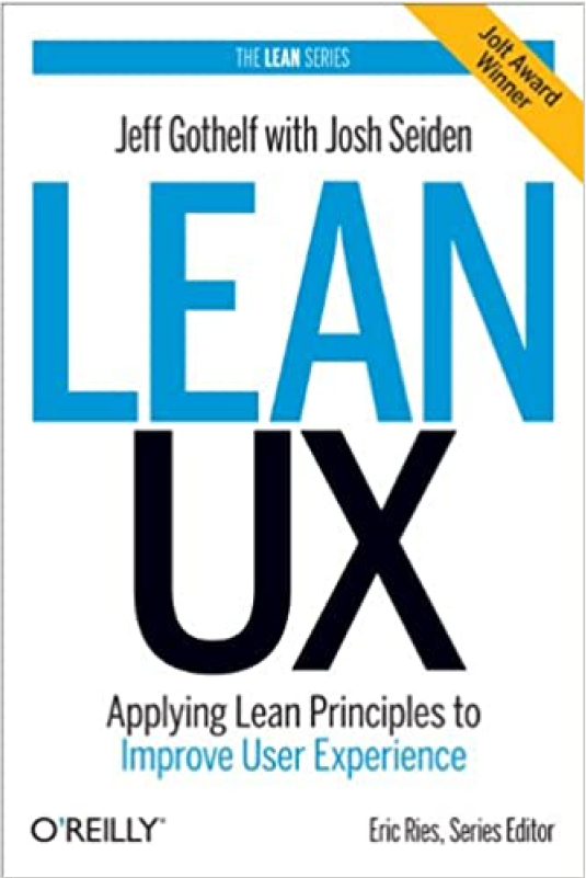 Lean UX, Applying Lean Principles to Improve User Experience - Jeff Gothelf