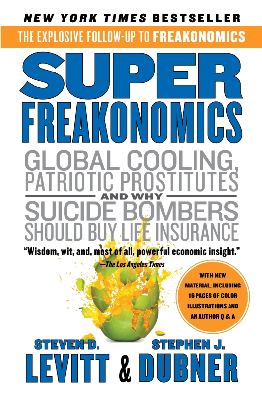SuperFreakonomics, Global Cooling, Patriotic Prostitutes And Why Suicide Bombers Should Buy Life Insurance - Steven D. Levitt